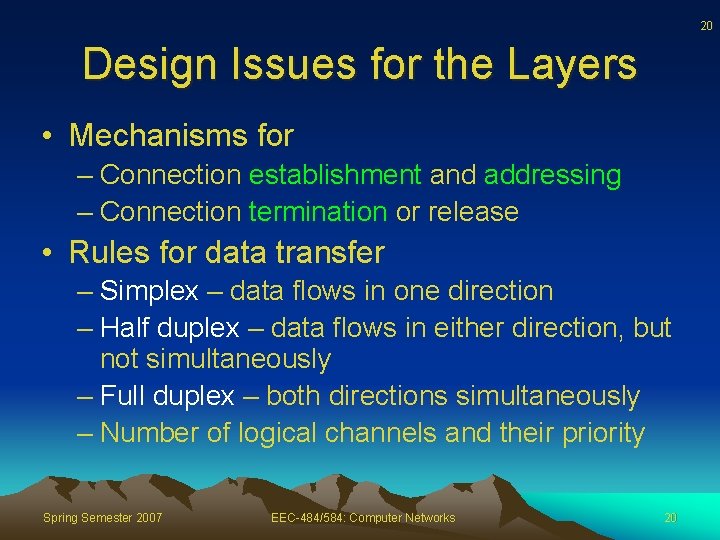 20 Design Issues for the Layers • Mechanisms for – Connection establishment and addressing