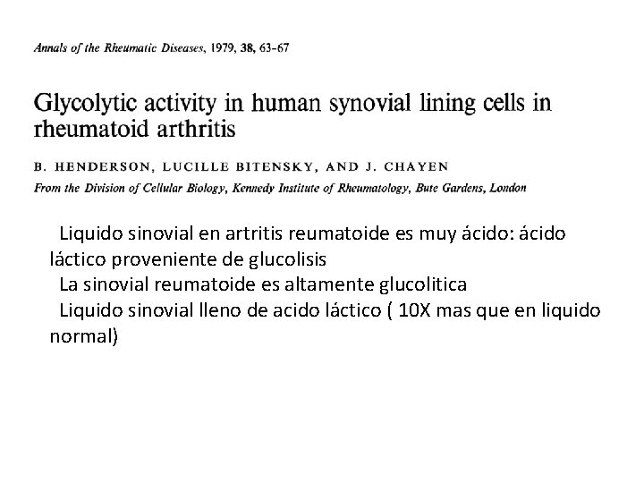 Liquido sinovial en artritis reumatoide es muy ácido: ácido láctico proveniente de glucolisis La