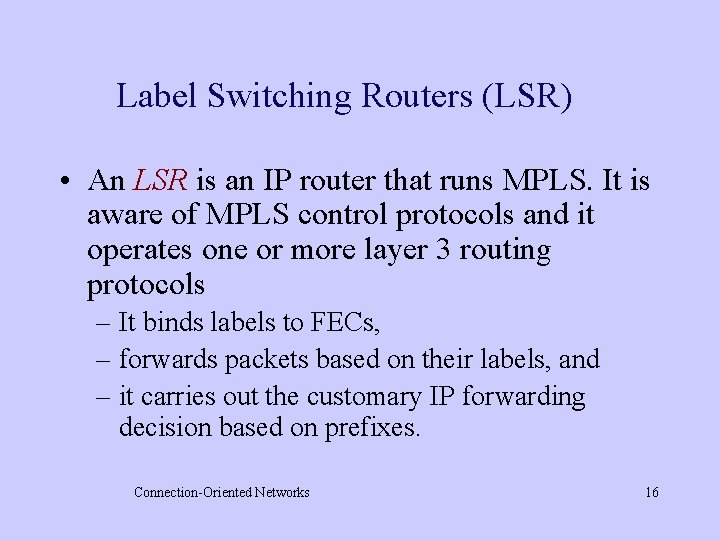 Label Switching Routers (LSR) • An LSR is an IP router that runs MPLS.