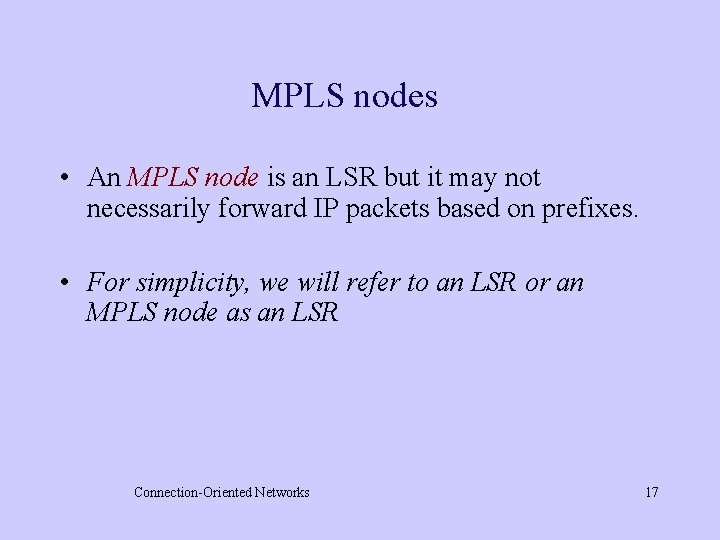 MPLS nodes • An MPLS node is an LSR but it may not necessarily