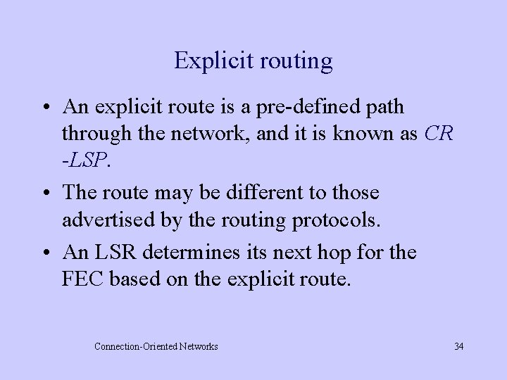 Explicit routing • An explicit route is a pre-defined path through the network, and