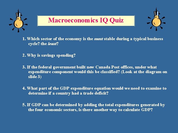 Macroeconomics IQ Quiz 1. Which sector of the economy is the most stable during Macroeconomics IQ Quiz 1. Which sector of the economy is the most stable during