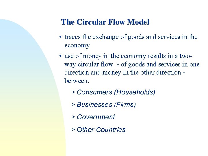 The Circular Flow Model • traces the exchange of goods and services in the The Circular Flow Model • traces the exchange of goods and services in the