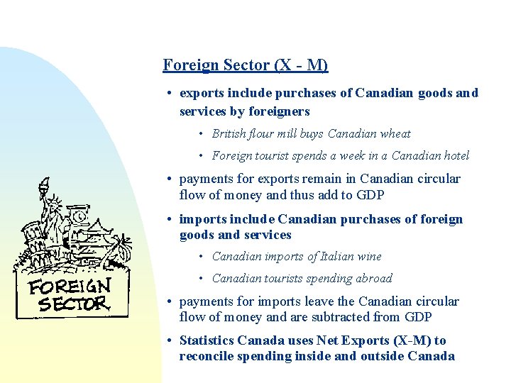 Foreign Sector (X - M) • exports include purchases of Canadian goods and services Foreign Sector (X - M) • exports include purchases of Canadian goods and services