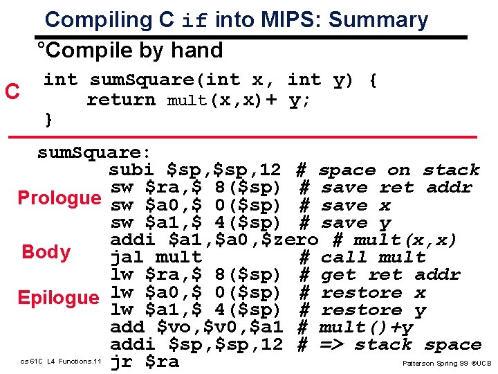 Compiling C if into MIPS: Summary °Compile by hand C int sum. Square(int x, Compiling C if into MIPS: Summary °Compile by hand C int sum. Square(int x,