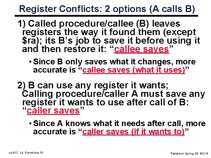 Register Conflicts: 2 options (A calls B) 1) Called procedure/callee (B) leaves registers the Register Conflicts: 2 options (A calls B) 1) Called procedure/callee (B) leaves registers the