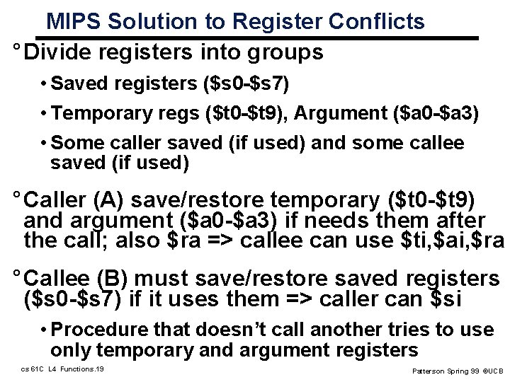 MIPS Solution to Register Conflicts ° Divide registers into groups • Saved registers ($s MIPS Solution to Register Conflicts ° Divide registers into groups • Saved registers ($s