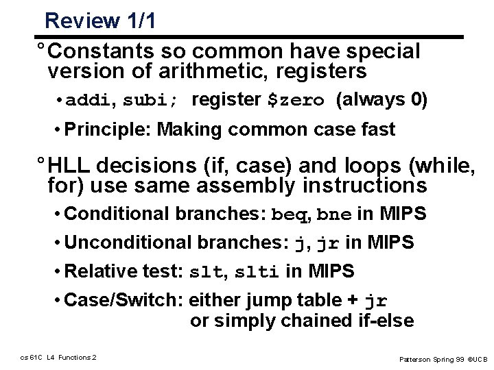 Review 1/1 ° Constants so common have special version of arithmetic, registers • addi, Review 1/1 ° Constants so common have special version of arithmetic, registers • addi,