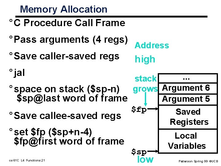 Memory Allocation ° C Procedure Call Frame ° Pass arguments (4 regs) ° Save Memory Allocation ° C Procedure Call Frame ° Pass arguments (4 regs) ° Save
