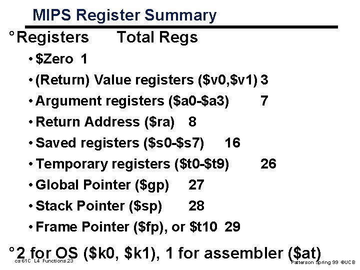 MIPS Register Summary ° Registers Total Regs • $Zero 1 • (Return) Value registers MIPS Register Summary ° Registers Total Regs • $Zero 1 • (Return) Value registers