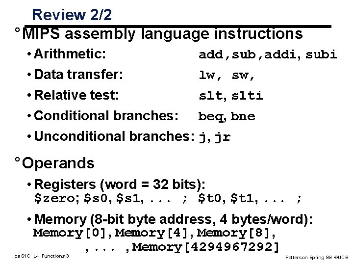 Review 2/2 ° MIPS assembly language instructions • Arithmetic: add, sub, addi, subi • Review 2/2 ° MIPS assembly language instructions • Arithmetic: add, sub, addi, subi •