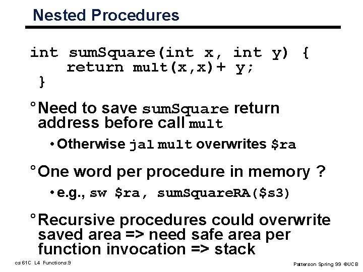 Nested Procedures int sum. Square(int x, int y) { return mult(x, x)+ y; } Nested Procedures int sum. Square(int x, int y) { return mult(x, x)+ y; }