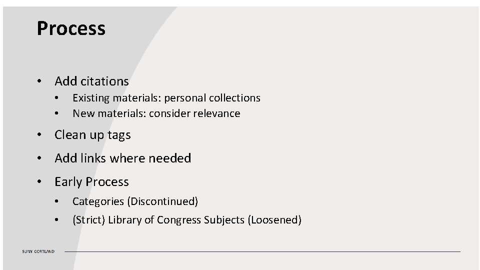 Process • Add citations • • Existing materials: personal collections New materials: consider relevance