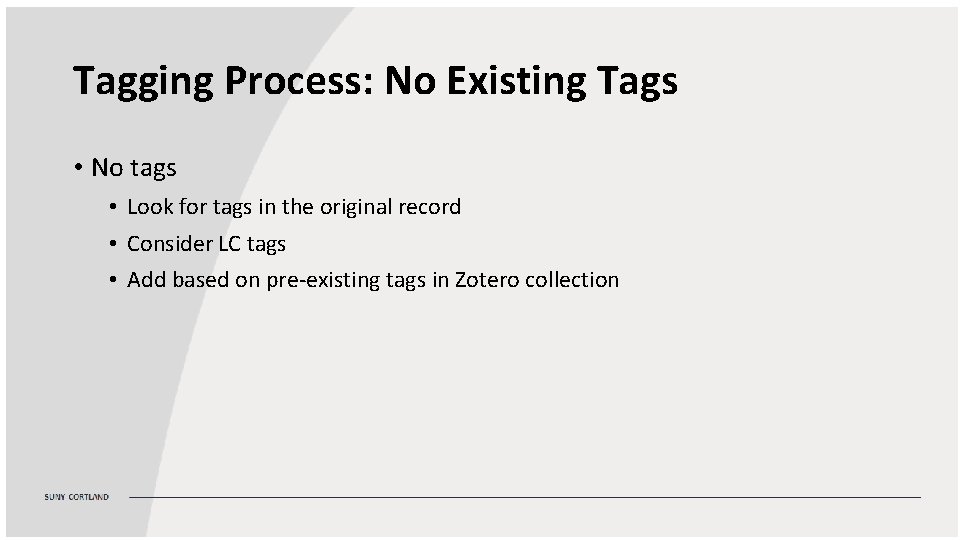 Tagging Process: No Existing Tags • No tags • Look for tags in the