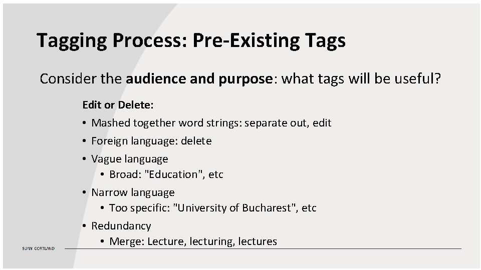 Tagging Process: Pre-Existing Tags Consider the audience and purpose: what tags will be useful?