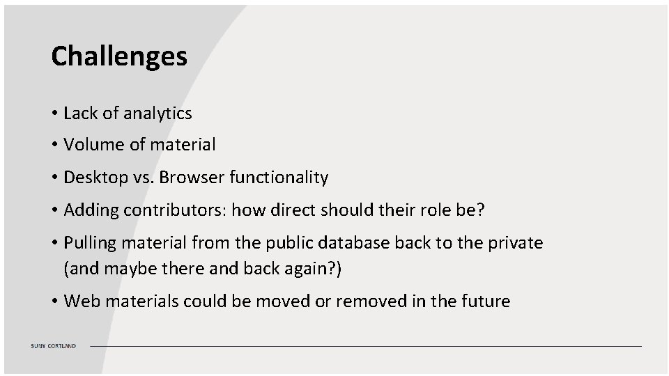 Challenges • Lack of analytics • Volume of material • Desktop vs. Browser functionality