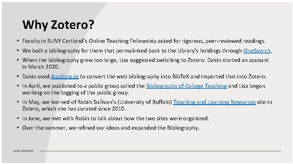 Why Zotero? • Faculty in SUNY Cortland's Online Teaching Fellowship asked for rigorous, peer-reviewed