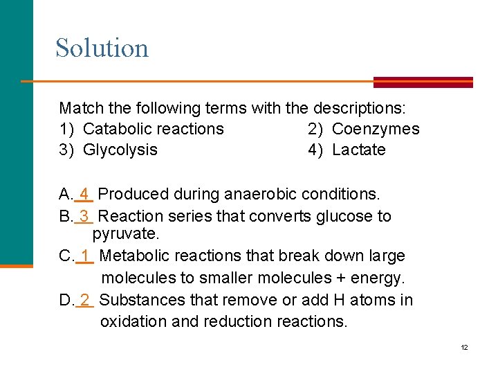 Solution Match the following terms with the descriptions: 1) Catabolic reactions 2) Coenzymes 3)