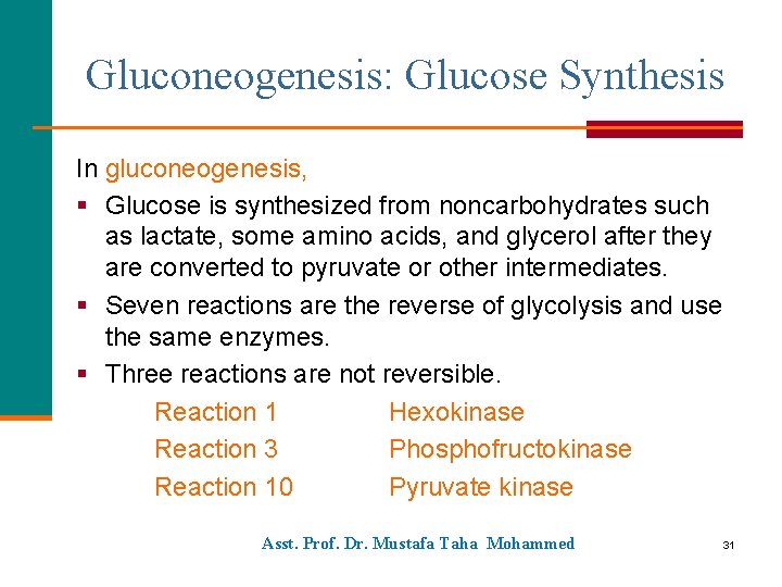 Gluconeogenesis: Glucose Synthesis In gluconeogenesis, § Glucose is synthesized from noncarbohydrates such as lactate,