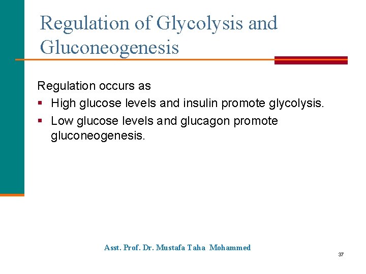 Regulation of Glycolysis and Gluconeogenesis Regulation occurs as § High glucose levels and insulin