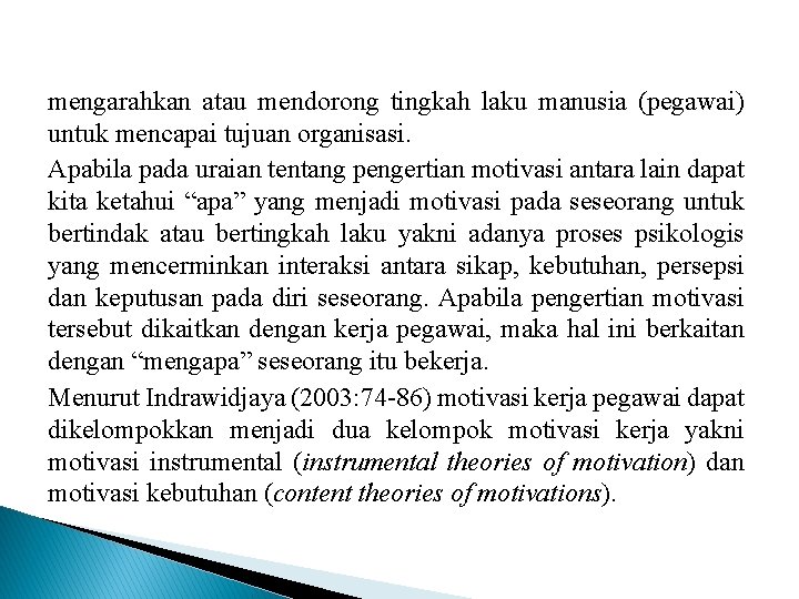 mengarahkan atau mendorong tingkah laku manusia (pegawai) untuk mencapai tujuan organisasi. Apabila pada uraian