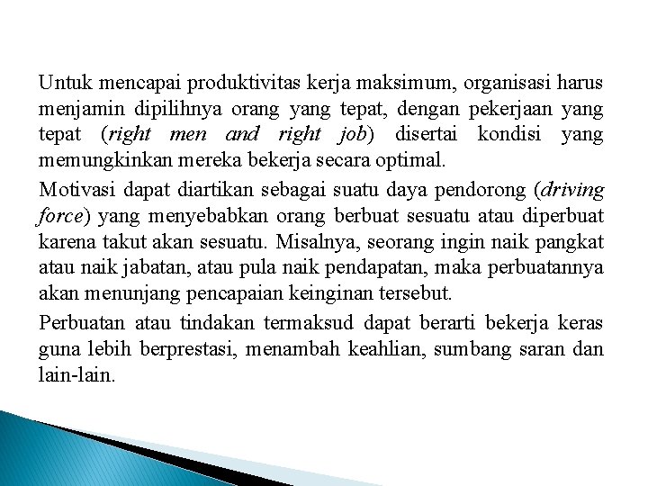 Untuk mencapai produktivitas kerja maksimum, organisasi harus menjamin dipilihnya orang yang tepat, dengan pekerjaan