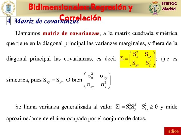 Bidimensionales: Regresión y Correlación ETSITGC Madrid Índice 