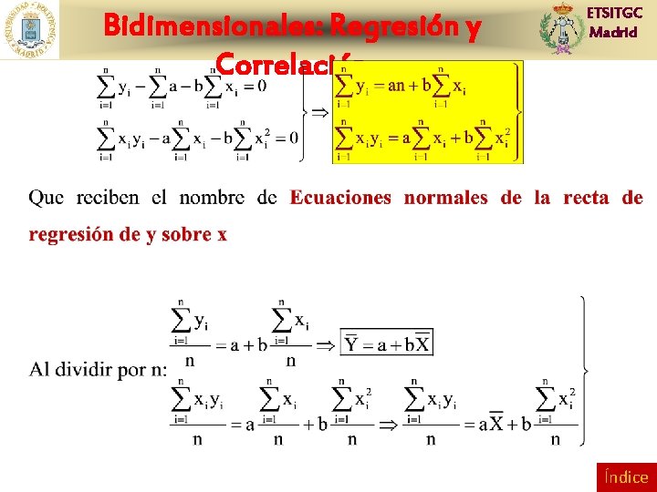 Bidimensionales: Regresión y Correlación ETSITGC Madrid Índice 