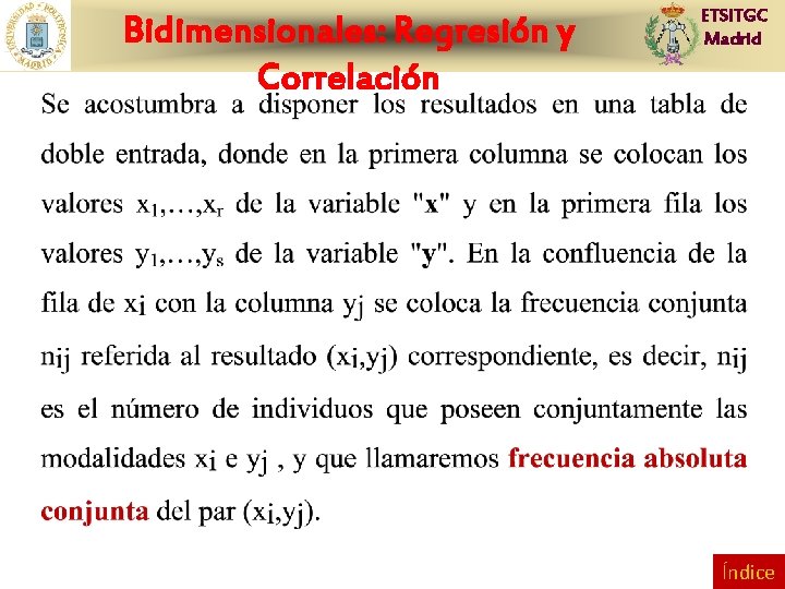 Bidimensionales: Regresión y Correlación ETSITGC Madrid Índice 