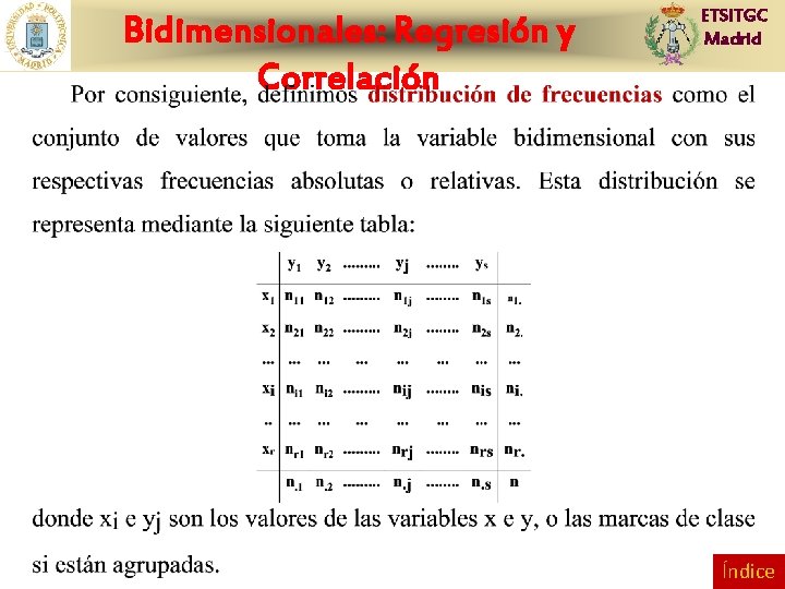 Bidimensionales: Regresión y Correlación ETSITGC Madrid Índice 