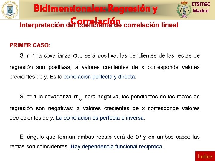 Bidimensionales: Regresión y Correlación ETSITGC Madrid Índice 