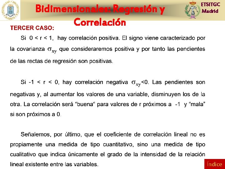 Bidimensionales: Regresión y Correlación ETSITGC Madrid Índice 