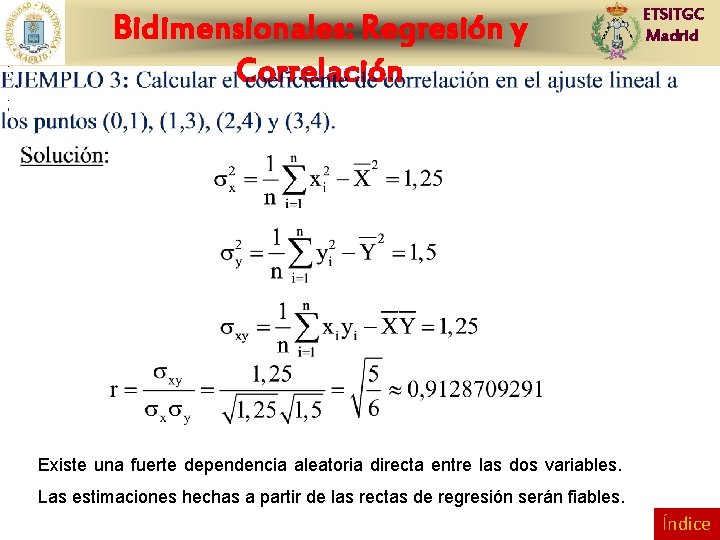 ; Bidimensionales: Regresión y Correlación ETSITGC Madrid ; Existe una fuerte dependencia aleatoria directa