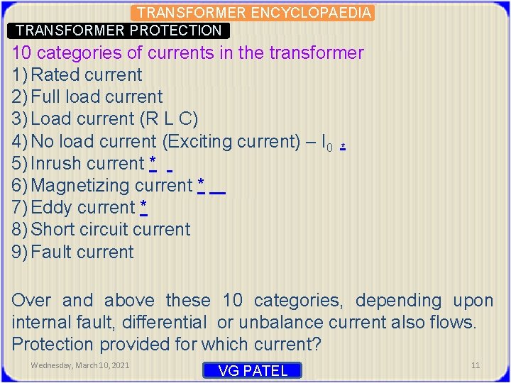 TRANSFORMER ENCYCLOPAEDIA TRANSFORMER PROTECTION 10 categories of currents in the transformer 1) Rated current