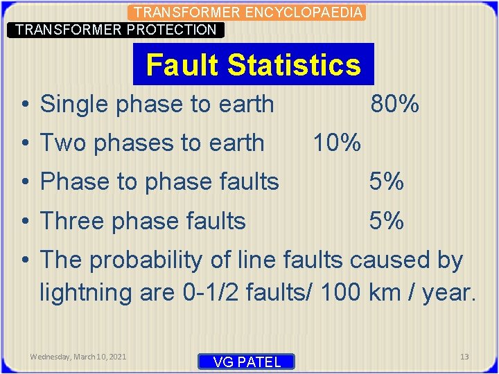 TRANSFORMER ENCYCLOPAEDIA TRANSFORMER PROTECTION Fault Statistics • Single phase to earth • Two phases