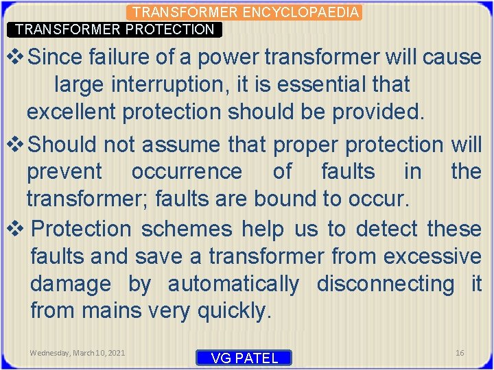 TRANSFORMER ENCYCLOPAEDIA TRANSFORMER PROTECTION v Since failure of a power transformer will cause large