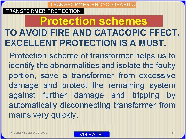 TRANSFORMER ENCYCLOPAEDIA TRANSFORMER PROTECTION Protection schemes TO AVOID FIRE AND CATACOPIC FFECT, EXCELLENT PROTECTION