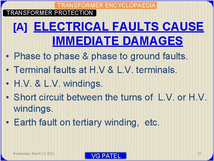 TRANSFORMER ENCYCLOPAEDIA TRANSFORMER PROTECTION [A] ELECTRICAL FAULTS CAUSE IMMEDIATE DAMAGES • • Phase to
