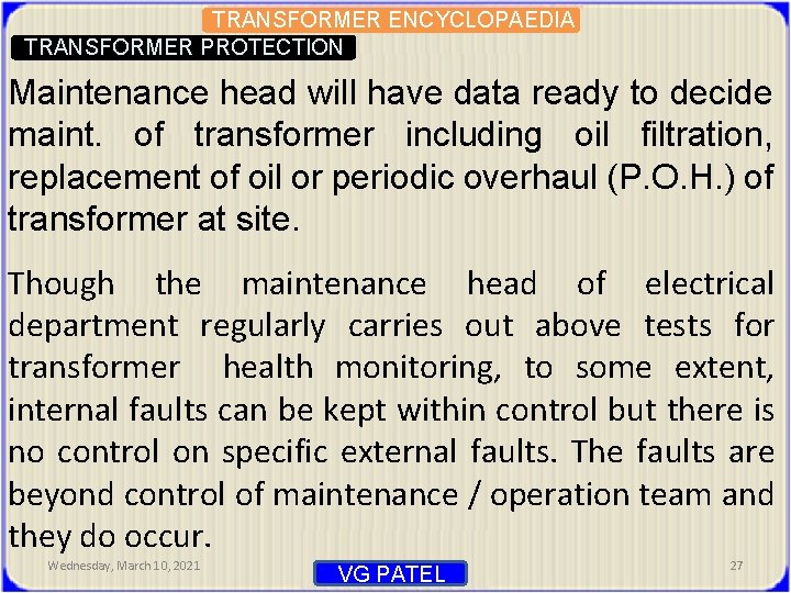 TRANSFORMER ENCYCLOPAEDIA TRANSFORMER PROTECTION Maintenance head will have data ready to decide maint. of
