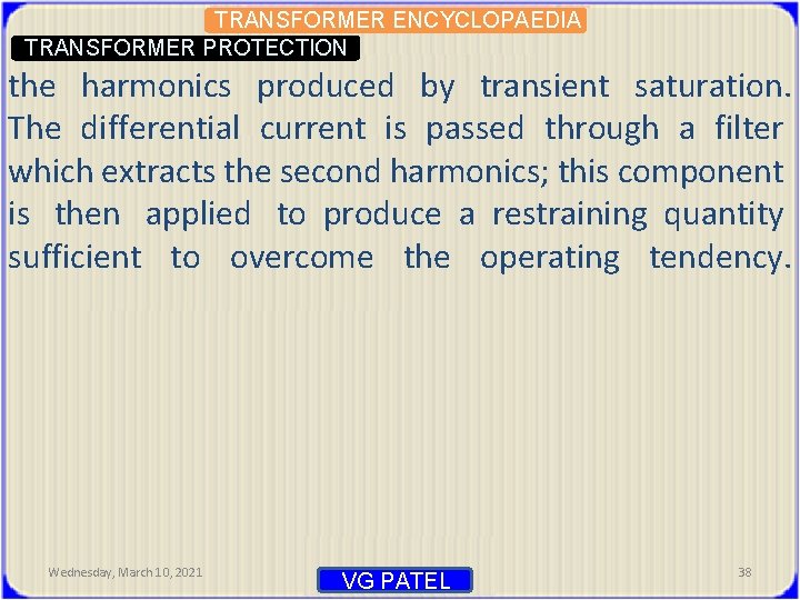TRANSFORMER ENCYCLOPAEDIA TRANSFORMER PROTECTION the harmonics produced by transient saturation. The differential current is
