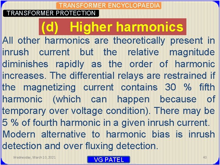 TRANSFORMER ENCYCLOPAEDIA TRANSFORMER PROTECTION (d) Higher harmonics All other harmonics are theoretically present in