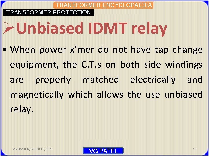 TRANSFORMER ENCYCLOPAEDIA TRANSFORMER PROTECTION ØUnbiased IDMT relay • When power x’mer do not have