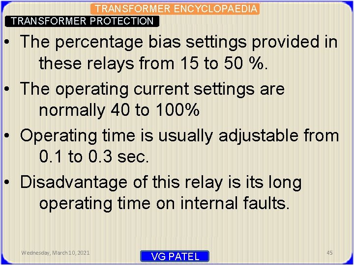 TRANSFORMER ENCYCLOPAEDIA TRANSFORMER PROTECTION • The percentage bias settings provided in these relays from