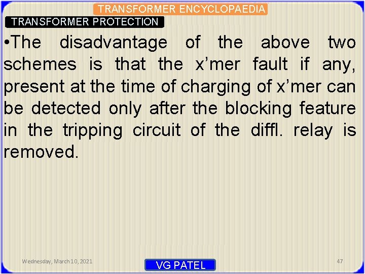 TRANSFORMER ENCYCLOPAEDIA TRANSFORMER PROTECTION • The disadvantage of the above two schemes is that