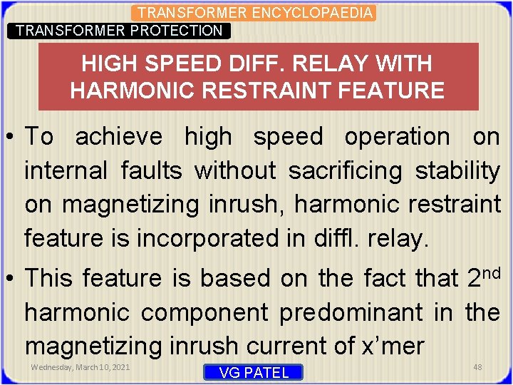 TRANSFORMER ENCYCLOPAEDIA TRANSFORMER PROTECTION HIGH SPEED DIFF. RELAY WITH HARMONIC RESTRAINT FEATURE • To