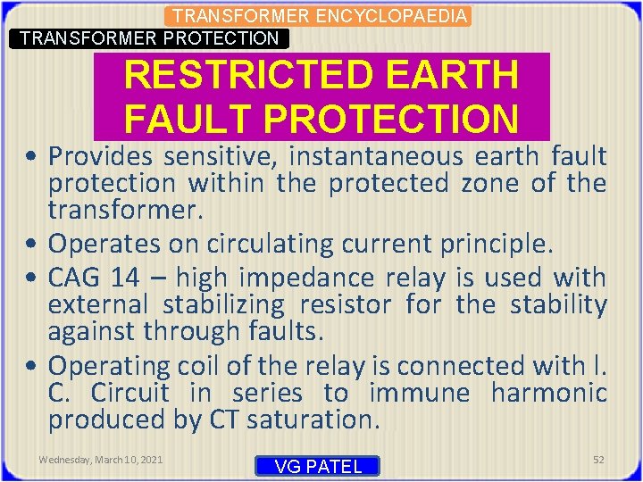 TRANSFORMER ENCYCLOPAEDIA TRANSFORMER PROTECTION RESTRICTED EARTH FAULT PROTECTION • Provides sensitive, instantaneous earth fault