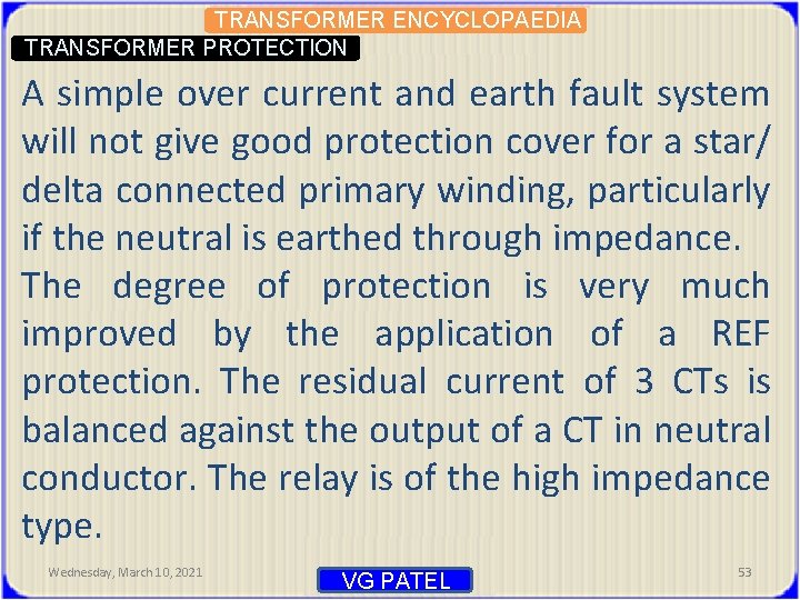 TRANSFORMER ENCYCLOPAEDIA TRANSFORMER PROTECTION A simple over current and earth fault system will not