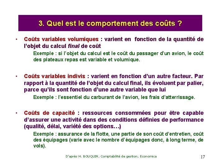 3. Quel est le comportement des coûts ? • Coûts variables volumiques : varient