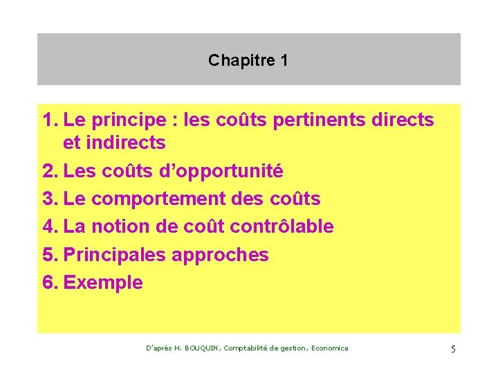 Chapitre 1 1. Le principe : les coûts pertinents directs et indirects 2. Les