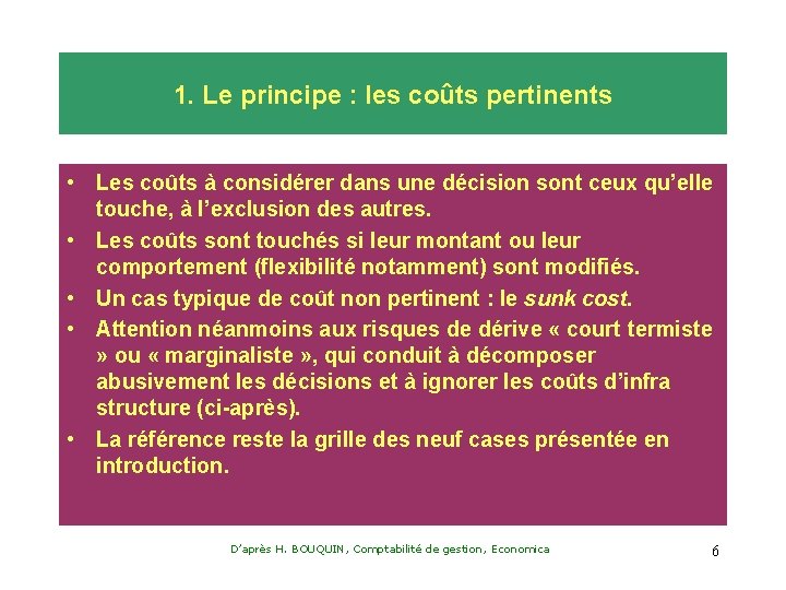 1. Le principe : les coûts pertinents • Les coûts à considérer dans une